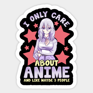 I Only Care About Anime And Like Maybe 3 People Sticker